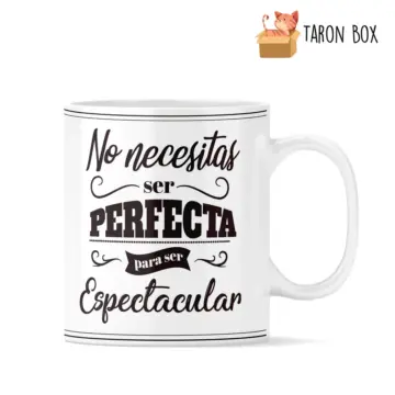Taza frase No necesitas ser perfecto para ser espectacular
